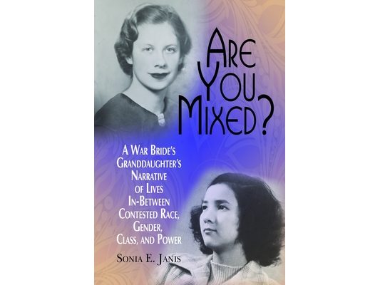 Are You Mixed? a War Bride's Granddaughter's Narrative of Lives In-Between Contested Race, Gender, Class, and Power
