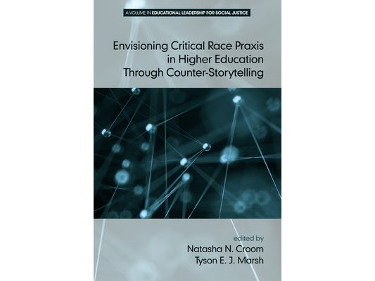 Envisioning Critical Race PRAXIS in Higher Education Through Counter-Storytelling