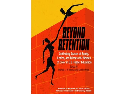 Beyond Retention: Cultivating Spaces of Equity, Justice, and Fairness for Women of Color in U.S. Higher Education