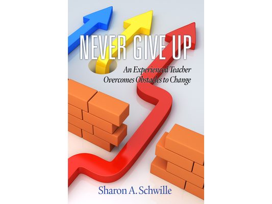 Never Give Up: An Experienced Teacher Overcomes Obstacles to Change