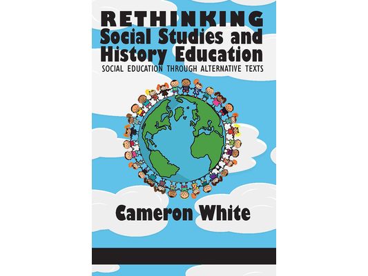 Rethinking Social Studies and History Education: Social Education through Alternative Texts