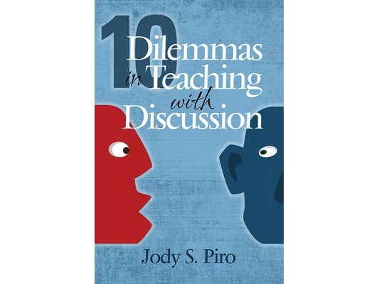 10 Dilemmas in Teaching with Discussion: Managing Integral Instruction