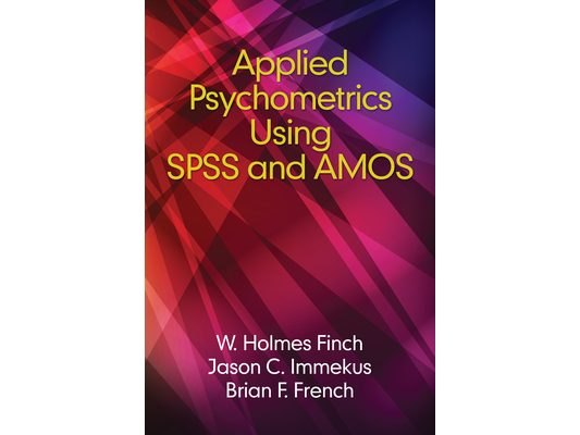 Applied Psychometrics Using SPSS and Amos