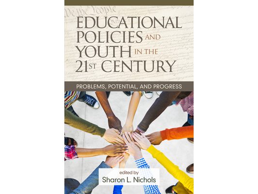 Educational Policies and Youth in the 21st Century: Problems, Potential, and Progress