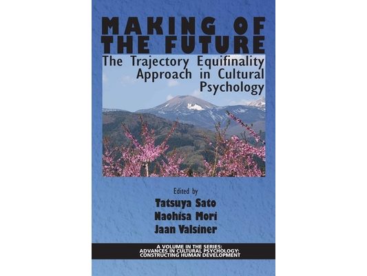 Making of the Future: The Trajectory Equifinality Approach in Cultural Psychology