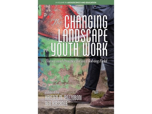 The Changing Landscape of Youth Work: Theory and Practice for an Evolving Field(HC)