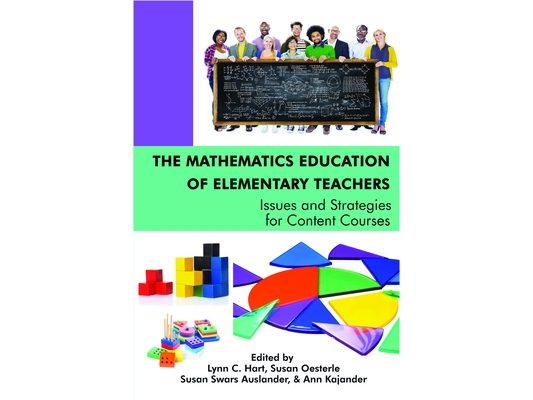 The Mathematics Education of Elementary Teachers
