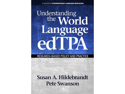 Understanding the World Language Edtpa: Research Based Policy and Practice