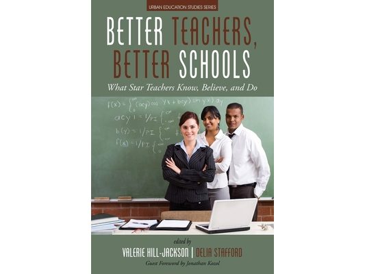 Better Teachers, Better Schools: What Star Teachers Know, Believe, and Do