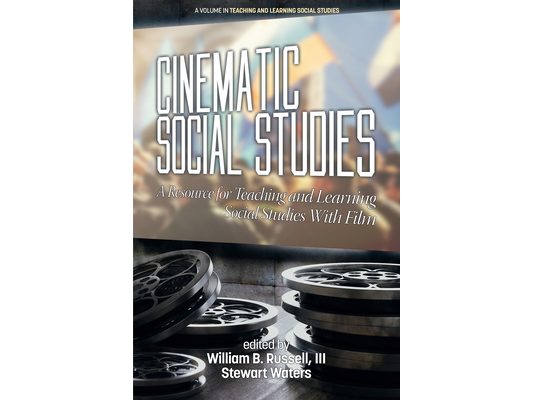 Cinematic Social Studies: A Resource for Teaching and Learning Social Studies With Film(HC)