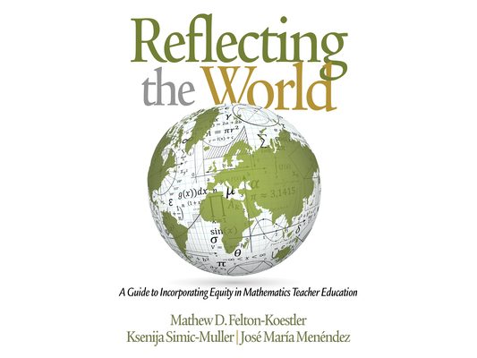 Reflecting the World: A Guide to Incorporating Equity in Mathematics Teacher Education