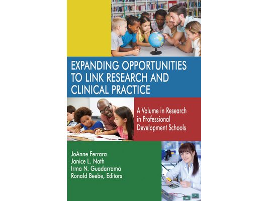 Expanding Opportunities to Link Research and Clinical Practice: A Volume in Research in Professional Development Schools