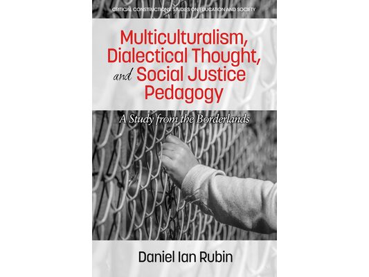 Multiculturalism, Dialectical Thought, and Social Justice Pedagogy: A Study from the Borderlands