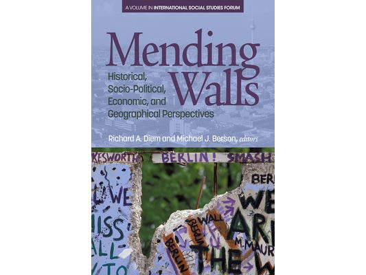 Mending Walls: Historical, Socio-Political, Economic, and Geographical Perspectives