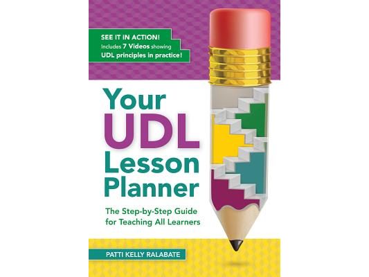 Your Udl Lesson Planner: The Step-By-Step Guide for Teaching All Learners