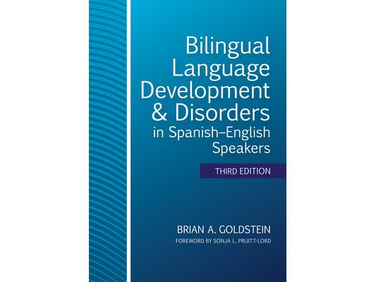 Bilingual Language Development & Disorders in Spanish-English Speakers