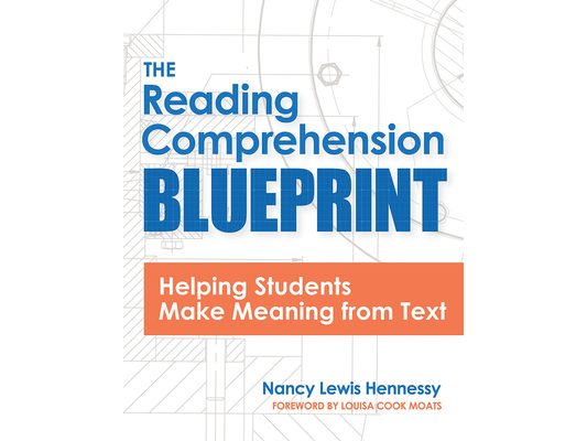 The Reading Comprehension Blueprint: Helping Students Make Meaning from Text
