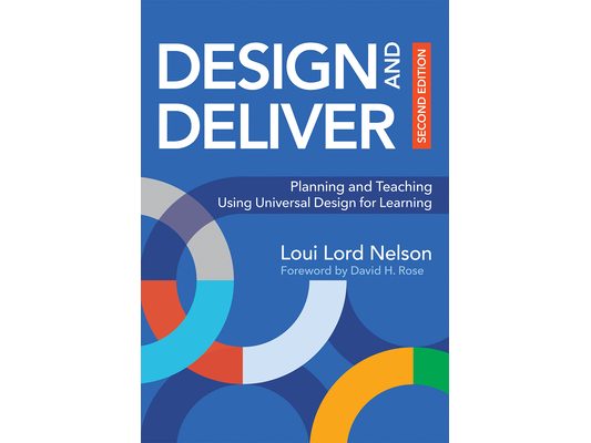 Design and Deliver: Planning and Teaching Using Universal Design for Learning