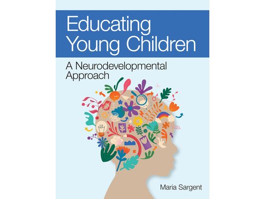 Educating Young Children: A Neurodevelopmental Approach