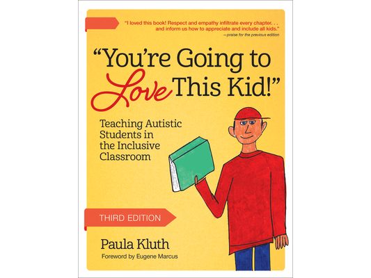 You're Going to Love This Kid!: Teaching Autistic Students in the Inclusive Classroom