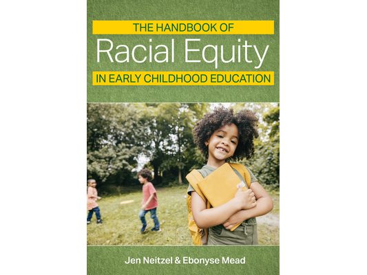 The Handbook of Racial Equity in Early Childhood Education