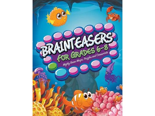 Brainteasers For Grades 6-8: Mighty Brain Mazes, Puzzles and Crosswords