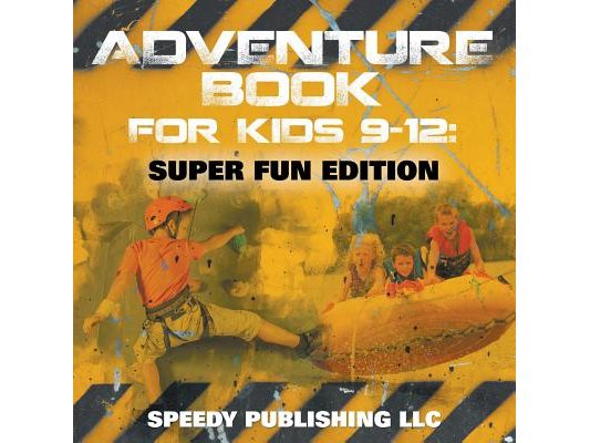 Adventure Book For Kids 9-12: Super Fun Edition