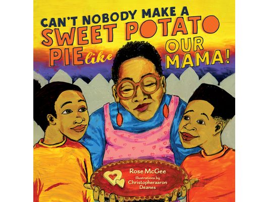 Can't Nobody Make a Sweet Potato Pie Like Our Mama!