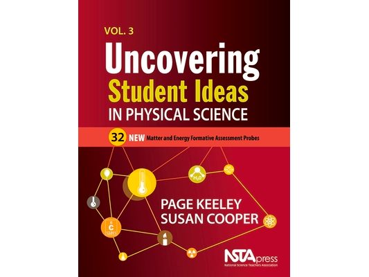 Uncovering Student Ideas in Physical Science, Volume 3: 32 New Matter and Energy Formative Assessment Probes