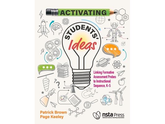 Activating Students' Ideas: Linking Formative Assessment Probes to Instructional Sequence