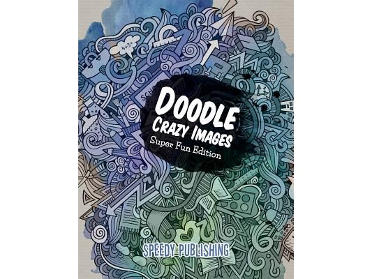 Doodle Crazy Images: Super Fun Edition