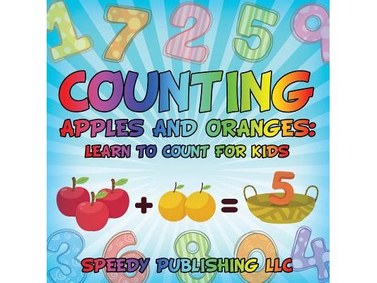Counting Apples and Oranges: Learn to Count For Kids