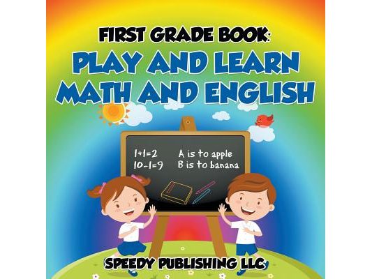 First Grade Book: Play and Learn Math and English