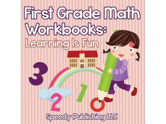 First Grade Math Workbooks: Learning Is Fun