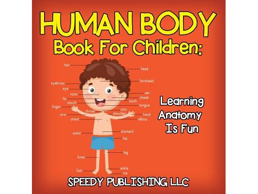 Human Body Book For Children: Learning Anatomy Is Fun