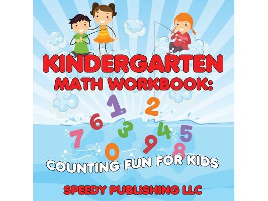 Kindergarten Math Workbook: Counting Fun For Kids