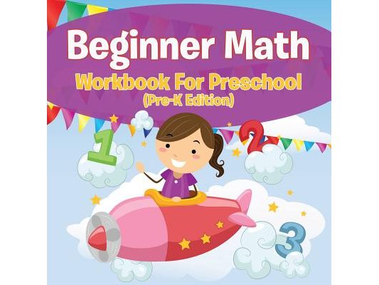 Beginner Math Workbook For Preschool (Pre-K Edition)