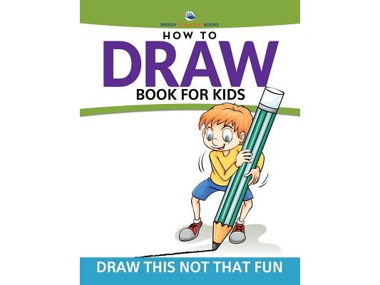 How To Draw Book For Kids: Draw This Not That Fun