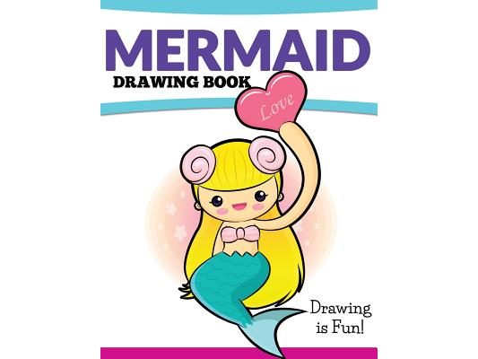Mermaid Drawing Book: Drawing Is Fun!