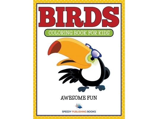 Birds: Coloring Book For Kids- Awesome Fun