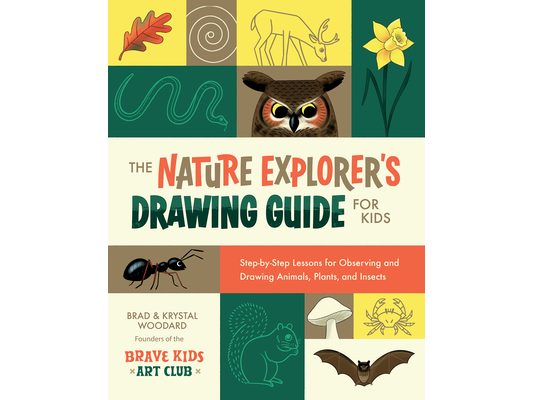 The Nature Explorer's Drawing Guide for Kids: Step-By-Step Lessons for Observing and Drawing Animals, Plants, and Insects