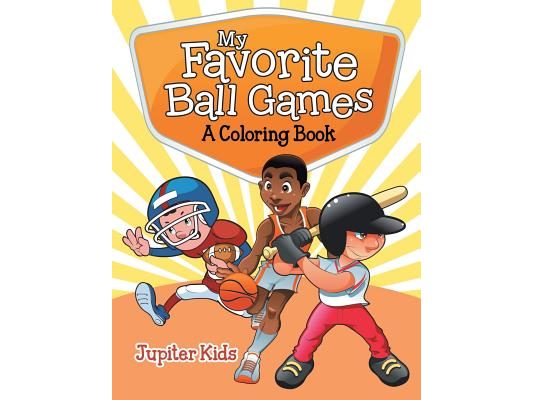 My Favorite Ball Games (A Coloring Book)