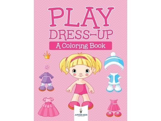 Play Dress-up (A Coloring Book)