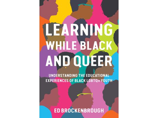 Learning While Black and Queer: Understanding the Educational Experiences of Black LGBTQ+ Youth