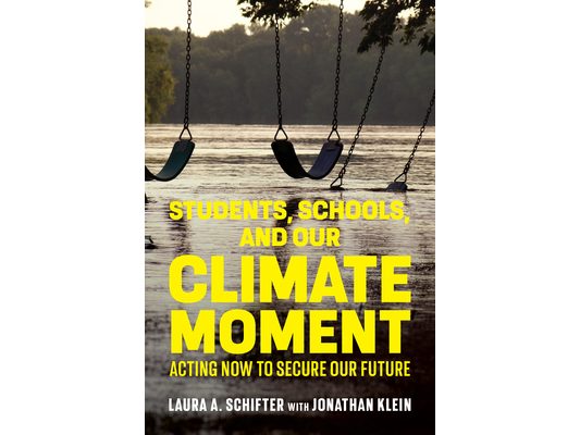 Students, Schools, and Our Climate Moment: Acting Now to Secure Our Future