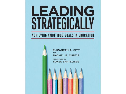 Leading Strategically: Achieving Ambitious Goals in Education