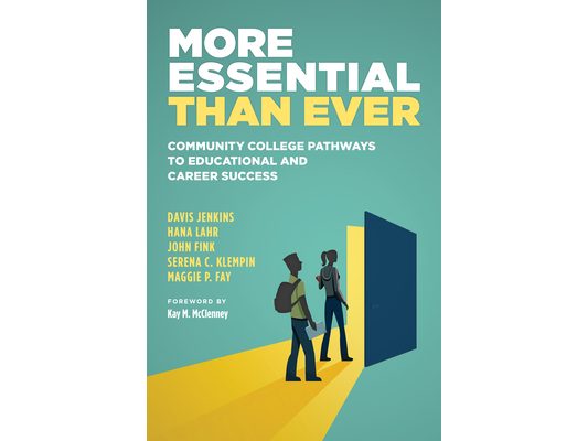More Essential Than Ever: Community College Pathways to Educational and Career Success