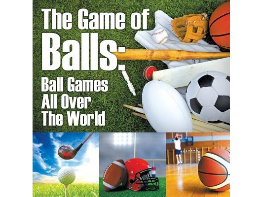 The Game of Balls: Ball Games All Over The World