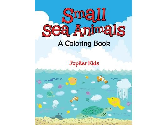 Small Sea Animals (A Coloring Book)