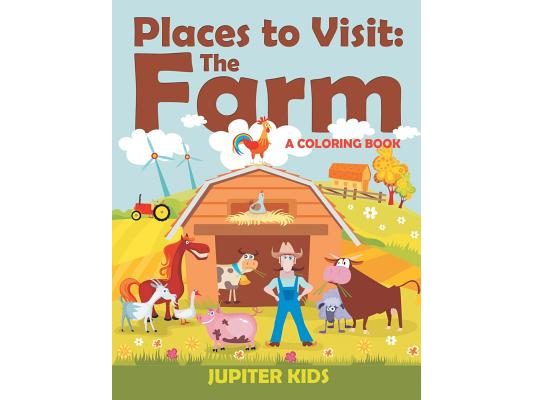 Places to Visit: The Farm (A Coloring Book)